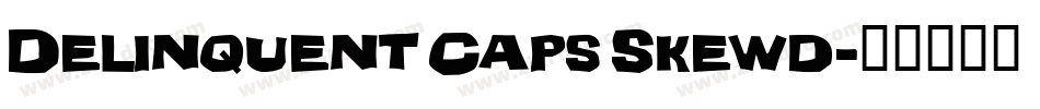 Delinquent Caps Skewd字体转换